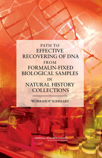 Path to Effective Recovering of DNA from Formalin-Fixed Biological Samples in Natural History Collections: Workshop Summary