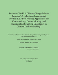 Review of the U.S. Climate Change Science Program's Synthesis and Assessment Product 5.2, "Best Practice Approaches for Characterizing, Communicating, and Incorporating Scientific Uncertainty in Climate Decision Making"