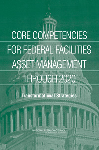 Core Competencies for Federal Facilities Asset Management Through 2020: Transformational Strategies