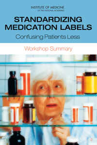 Standardizing Medication Labels: Confusing Patients Less: Workshop Summary