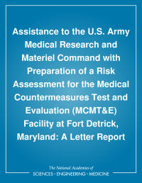 Assistance to the U.S. Army Medical Research and Materiel Command with Preparation of a Risk Assessment for the Medical Countermeasures Test and Evaluation (MCMT&E) Facility at Fort Detrick, Maryland: A Letter Report