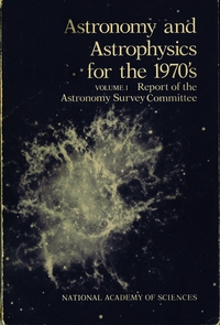 Astronomy and Astrophysics for the 1970s: Volume 1: Report of the Astronomy Survey Committee