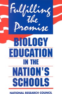 Fulfilling the Promise: Biology Education in the Nation's Schools