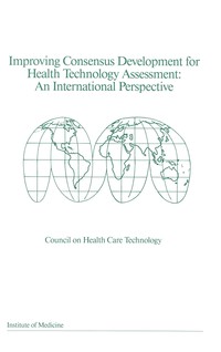 Improving Consensus Development for Health Technology Assessment: An International Perspective