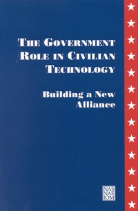 The Government Role in Civilian Technology: Building a New Alliance