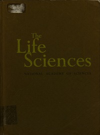 The Life Sciences: Recent Progress and Application to Human Affairs, the World of Biological Research, Requirements for the Future