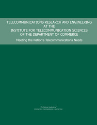 Telecommunications Research and Engineering at the Institute for Telecommunication Sciences of the Department of Commerce: Meeting the Nation's Telecommunications Needs