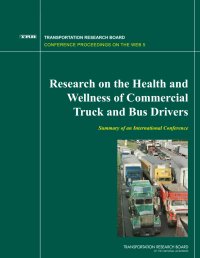 Research on the Health and Wellness of Commercial Truck and Bus Drivers: Summary of an International Conference