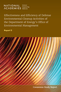 Effectiveness and Efficiency of Defense Environmental Cleanup Activities of the Department of Energy's Office of Environmental Management: Report 2