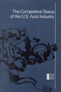 The Competitive Status of the U.S. Auto Industry: A Study of the Influences of Technology in Determining International Industrial Competitive Advantage